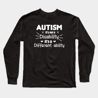 Autism It's Not A Disability It's A Different Ability Gift Long Sleeve T-Shirt